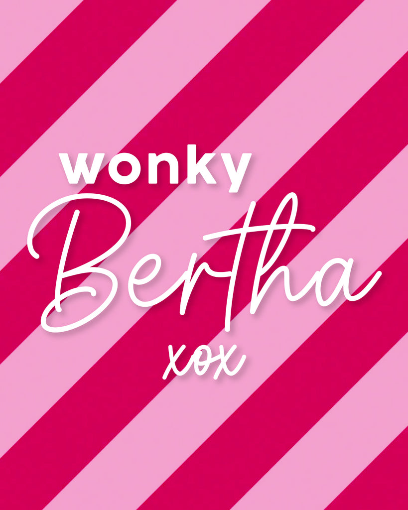 Wonky Bertha